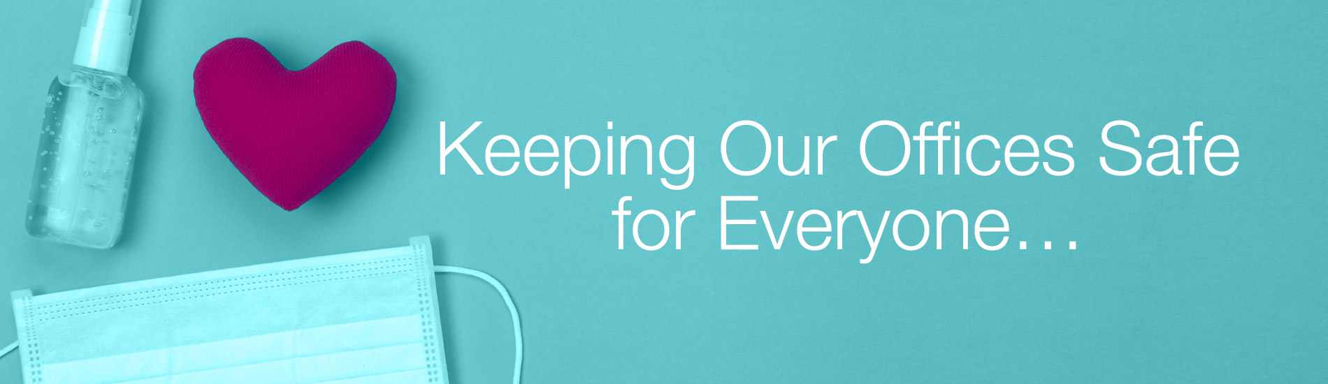 Keeping Our Offices Safe For Everyone